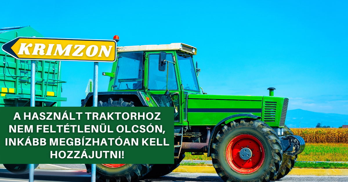 A használt traktorhoz nem feltétlenül olcsón, inkább megbízhatóan kell hozzájutni!